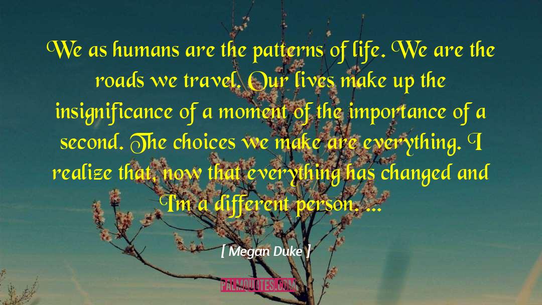 Megan Duke Quotes: We as humans are the