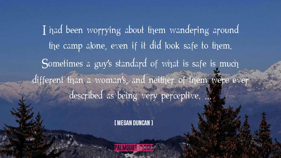Megan Duncan Quotes: I had been worrying about