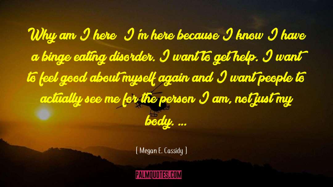 Megan E. Cassidy Quotes: Why am I here? I'm