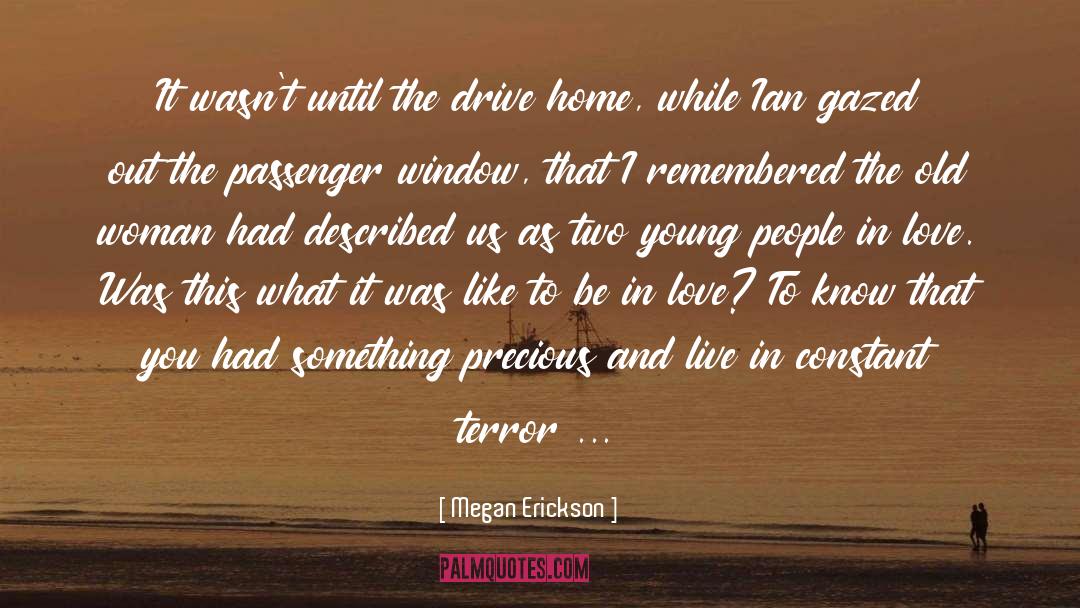 Megan Erickson Quotes: It wasn't until the drive