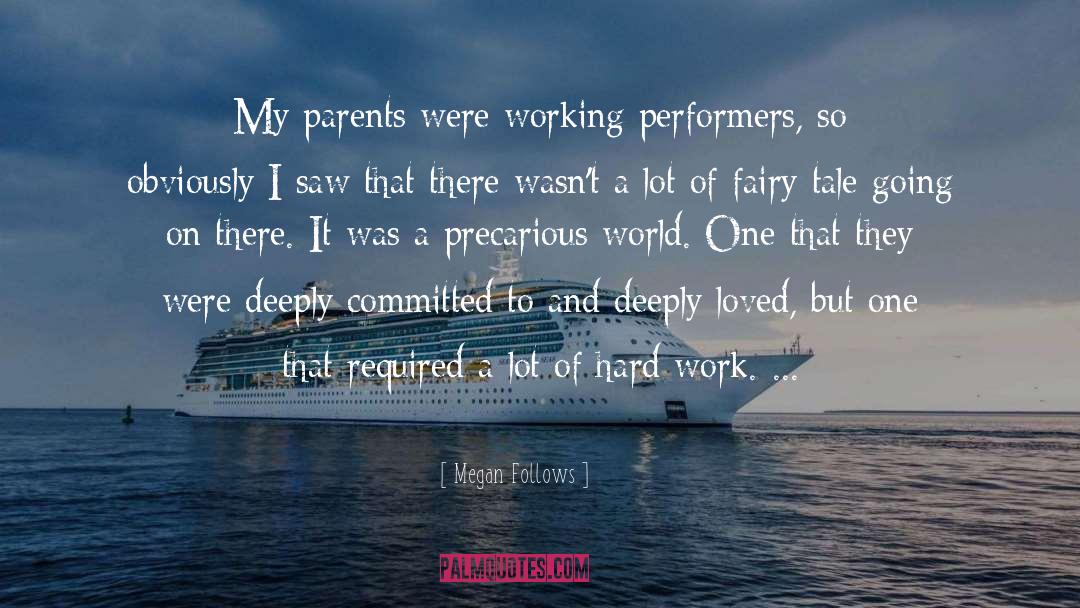 Megan Follows Quotes: My parents were working performers,