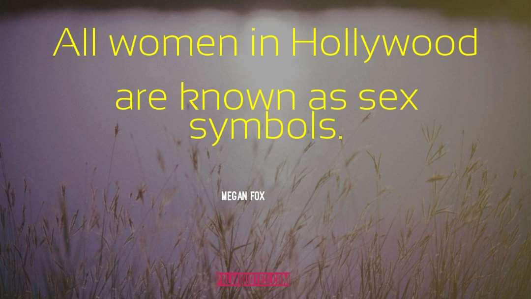 Megan Fox Quotes: All women in Hollywood are