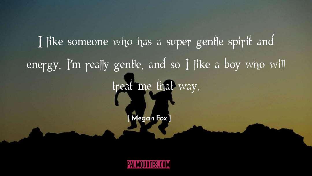 Megan Fox Quotes: I like someone who has