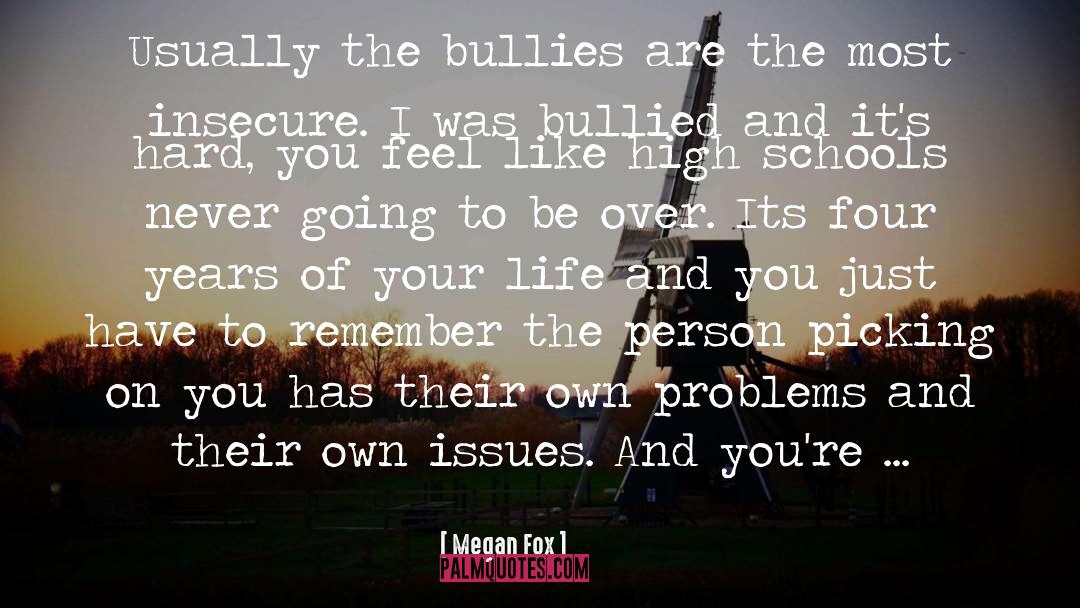 Megan Fox Quotes: Usually the bullies are the