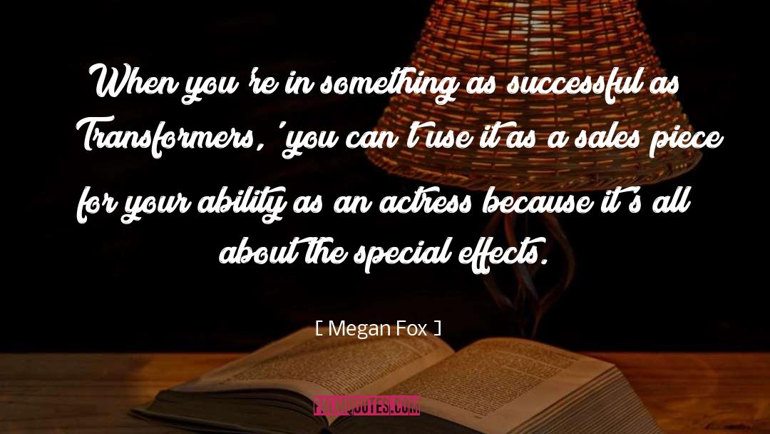 Megan Fox Quotes: When you're in something as