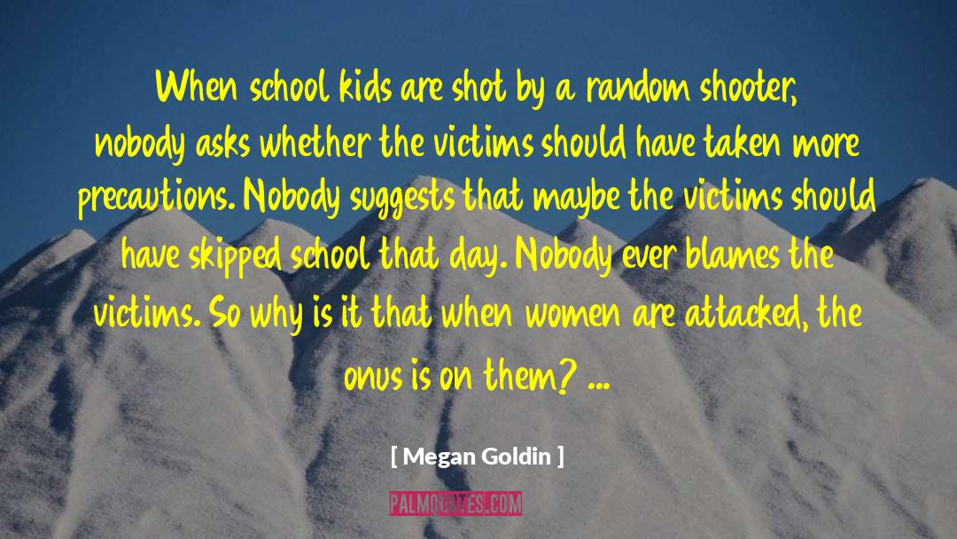 Megan Goldin Quotes: When school kids are shot