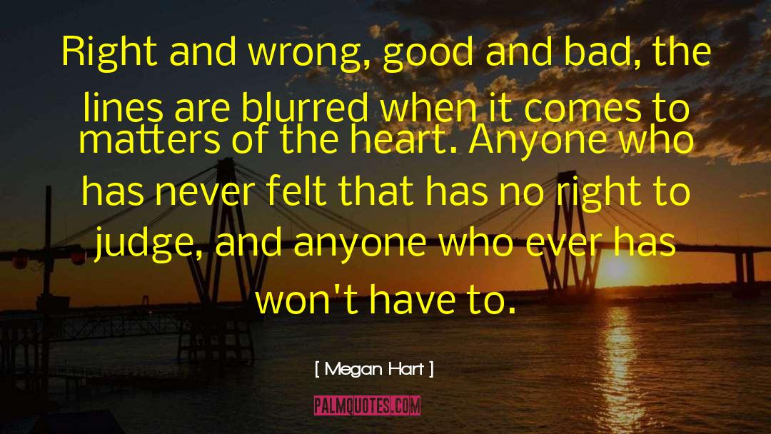 Megan Hart Quotes: Right and wrong, good and