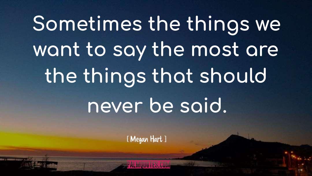 Megan Hart Quotes: Sometimes the things we want