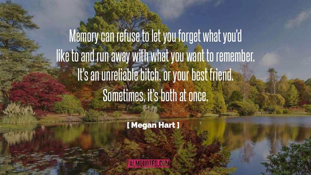 Megan Hart Quotes: Memory can refuse to let