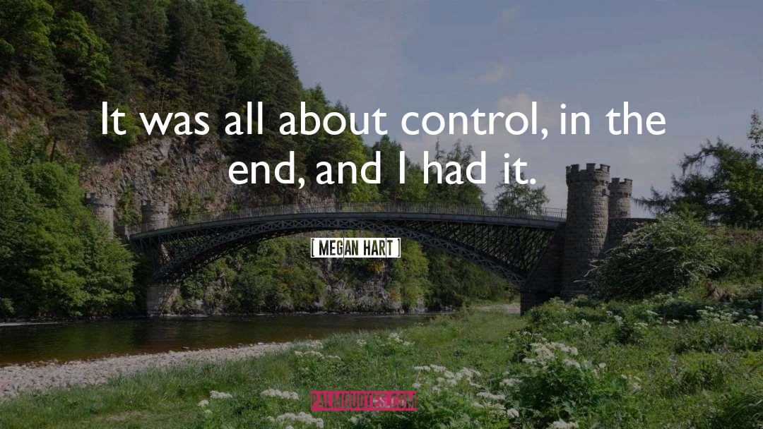 Megan Hart Quotes: It was all about control,