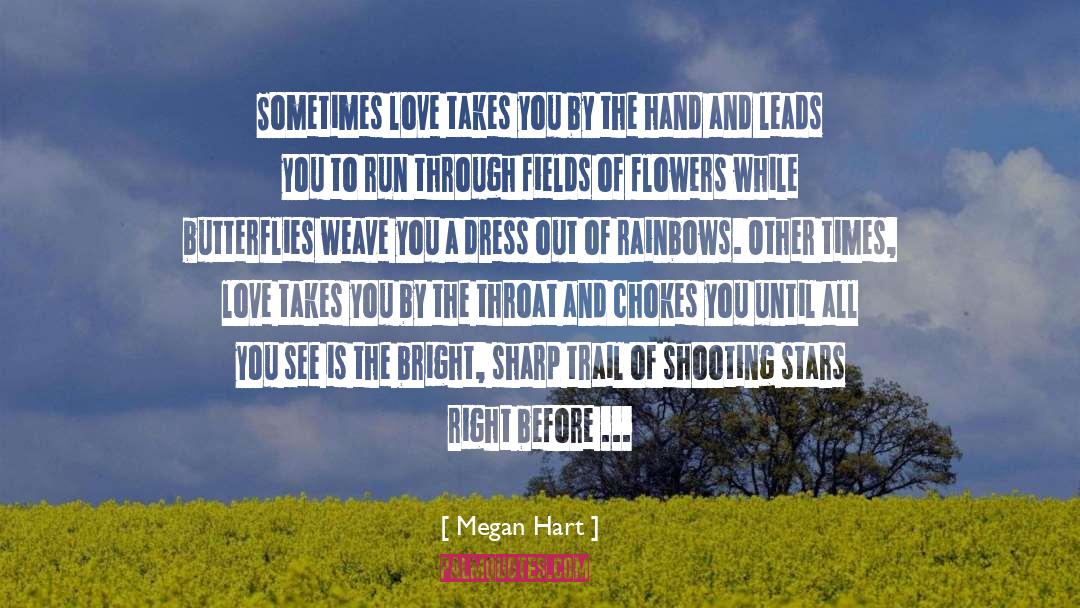 Megan Hart Quotes: Sometimes love takes you by