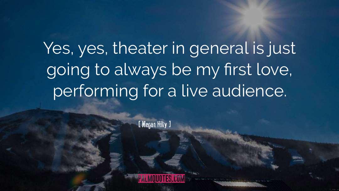 Megan Hilty Quotes: Yes, yes, theater in general