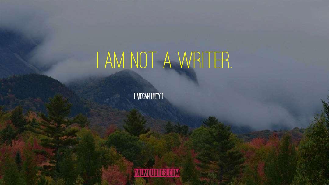 Megan Hilty Quotes: I am not a writer.
