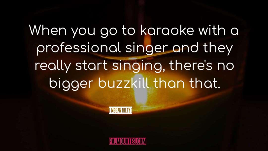 Megan Hilty Quotes: When you go to karaoke