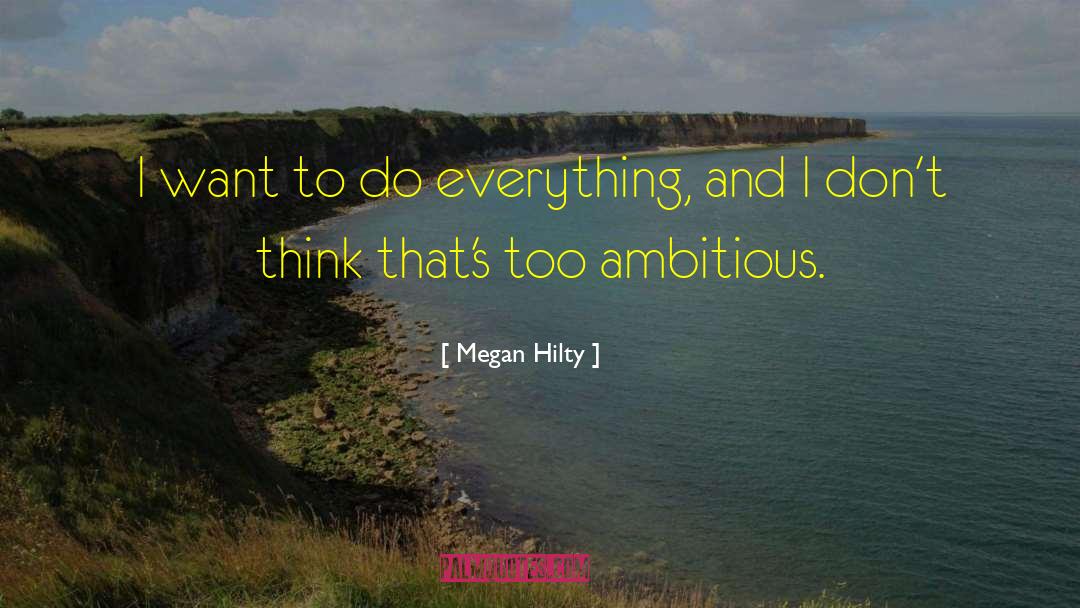 Megan Hilty Quotes: I want to do everything,