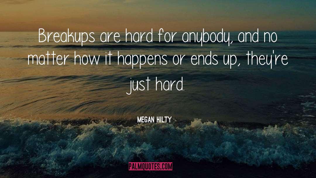 Megan Hilty Quotes: Breakups are hard for anybody,