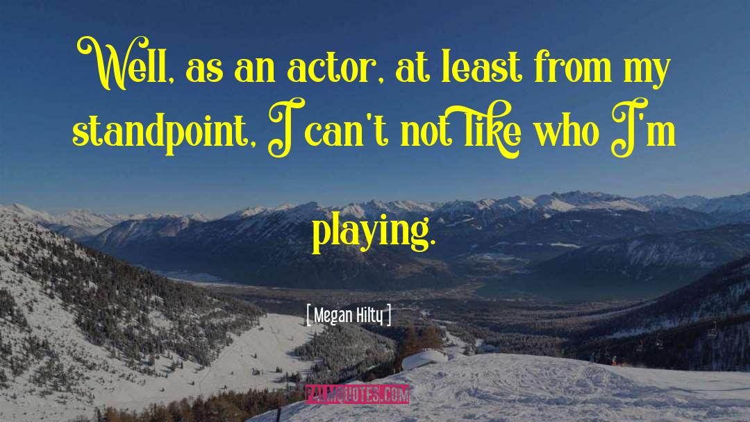 Megan Hilty Quotes: Well, as an actor, at