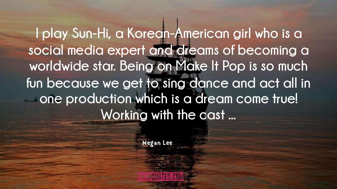 Megan Lee Quotes: I play Sun-Hi, a Korean-American