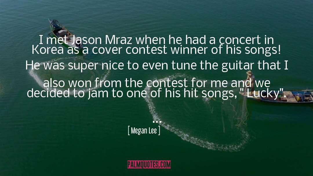 Megan Lee Quotes: I met Jason Mraz when