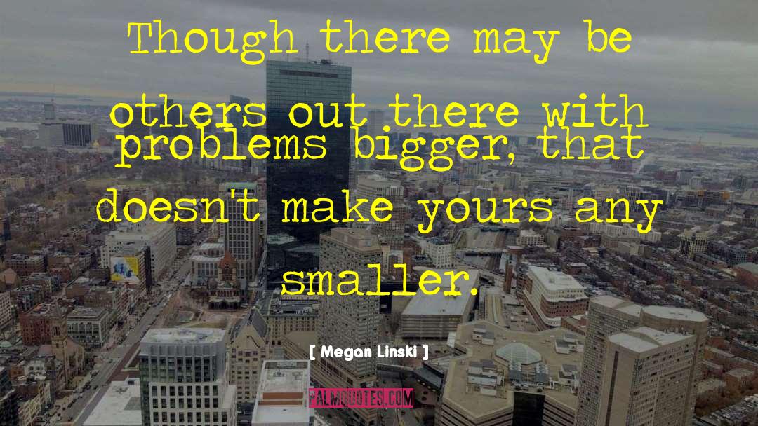 Megan Linski Quotes: Though there may be others