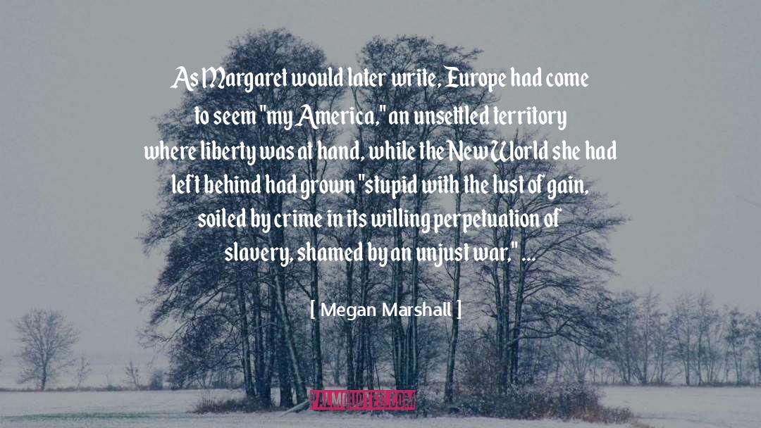 Megan Marshall Quotes: As Margaret would later write,