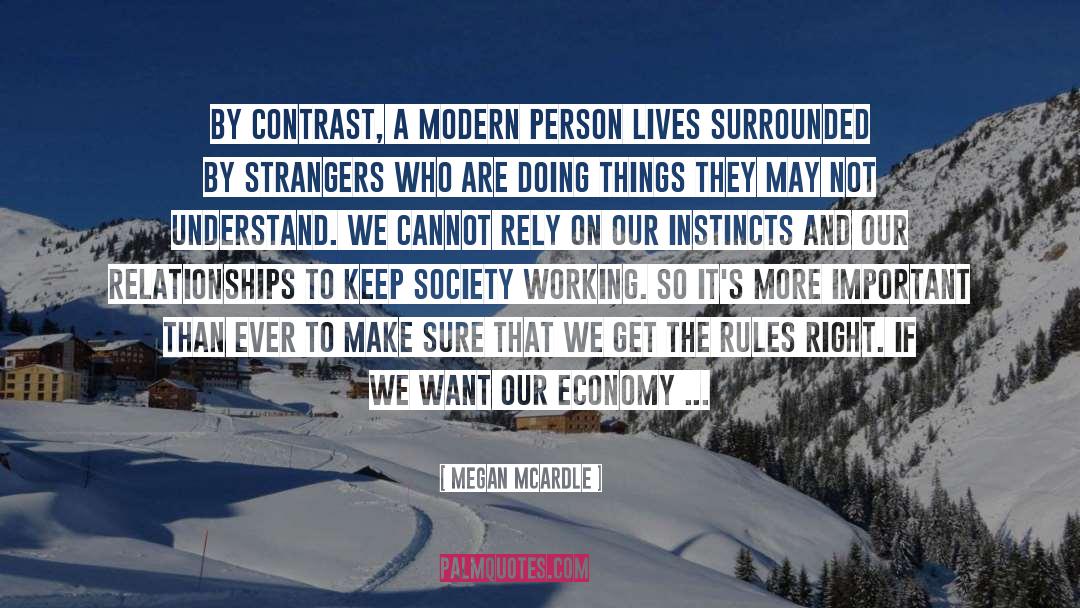 Megan McArdle Quotes: By contrast, a modern person