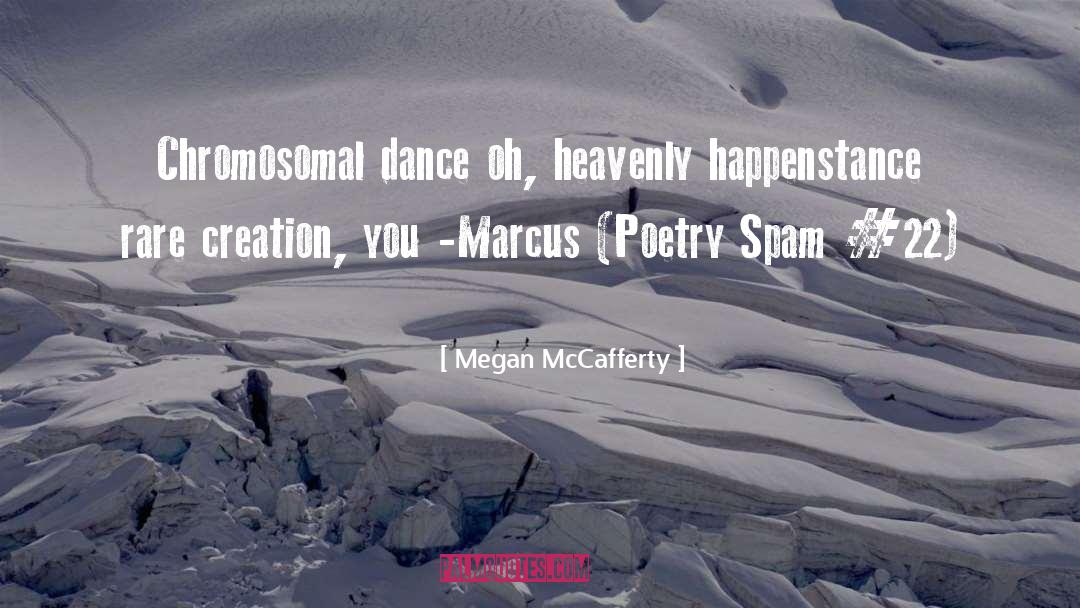 Megan McCafferty Quotes: Chromosomal dance oh, heavenly happenstance