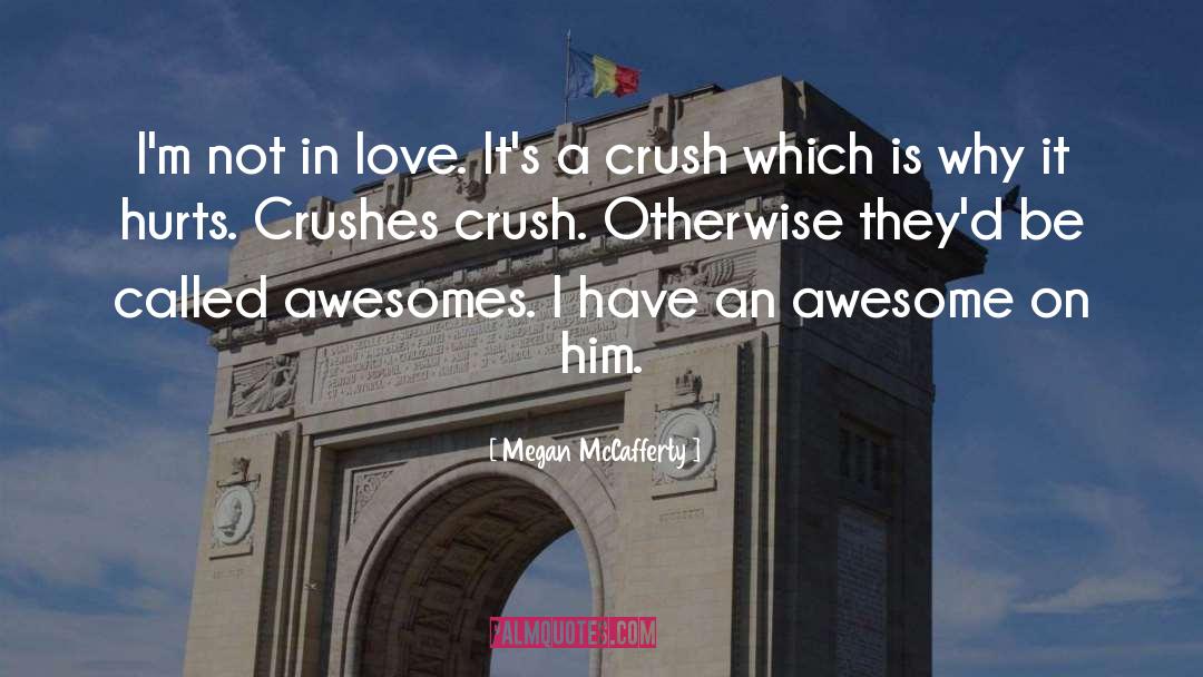 Megan McCafferty Quotes: I'm not in love. It's