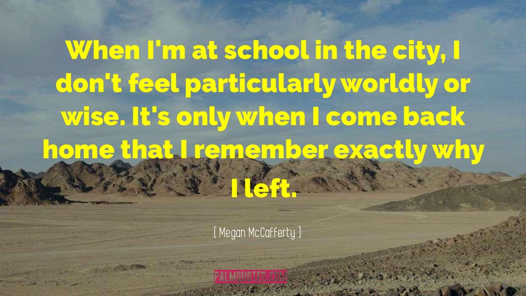 Megan McCafferty Quotes: When I'm at school in
