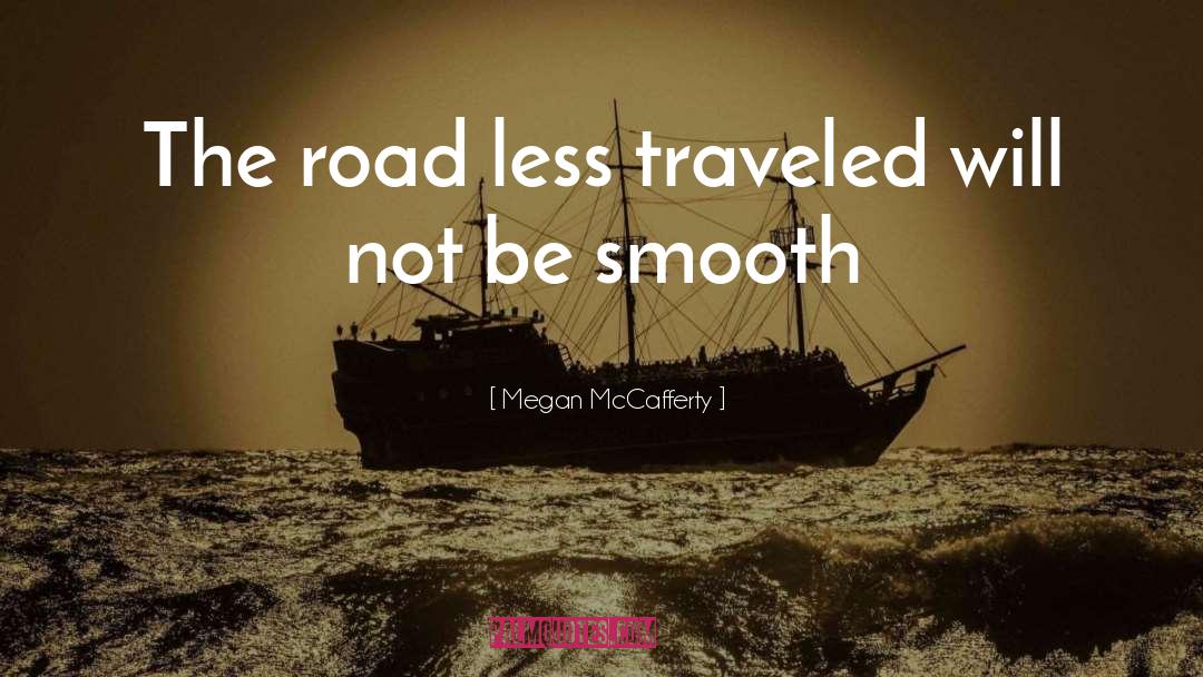 Megan McCafferty Quotes: The road less traveled will