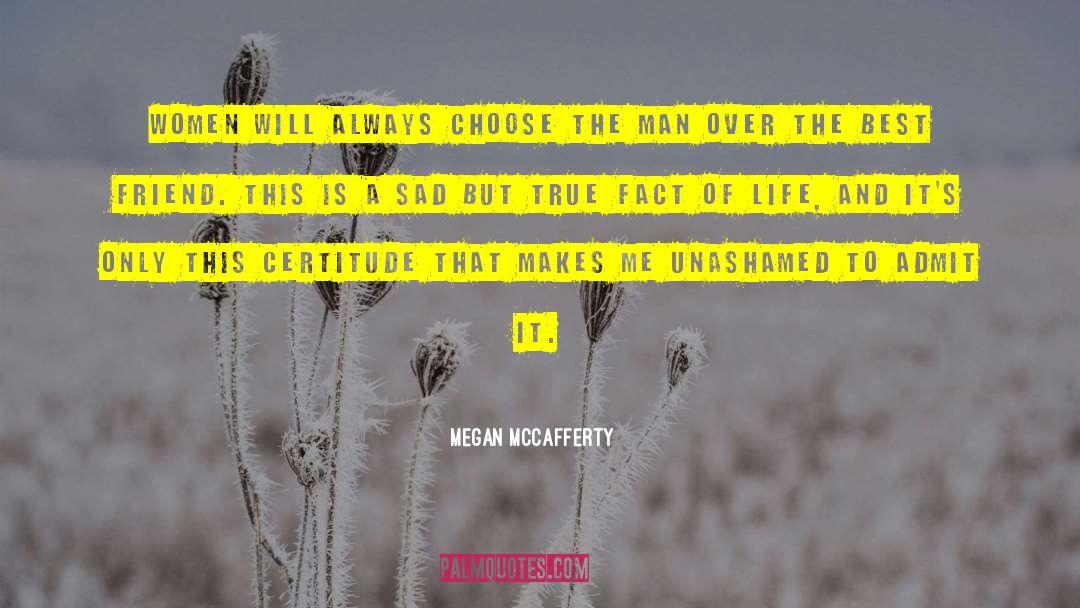 Megan McCafferty Quotes: Women will always choose the