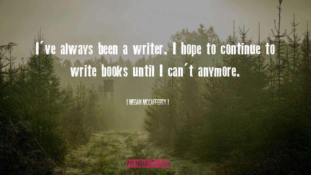 Megan McCafferty Quotes: I've always been a writer.