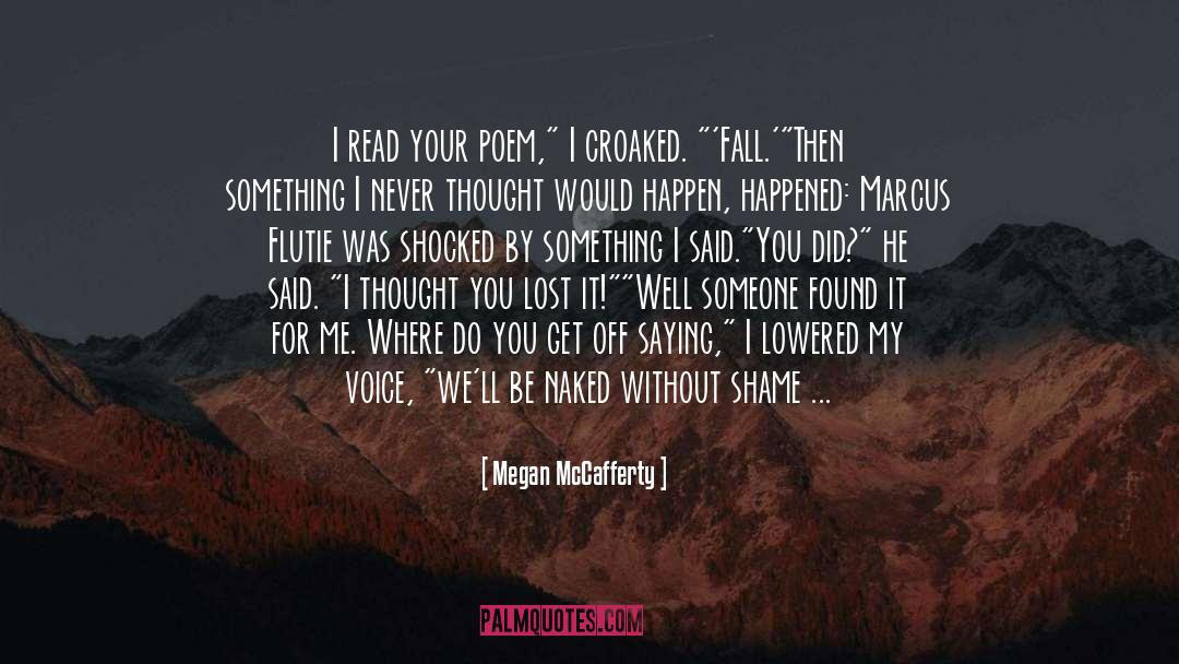 Megan McCafferty Quotes: I read your poem,