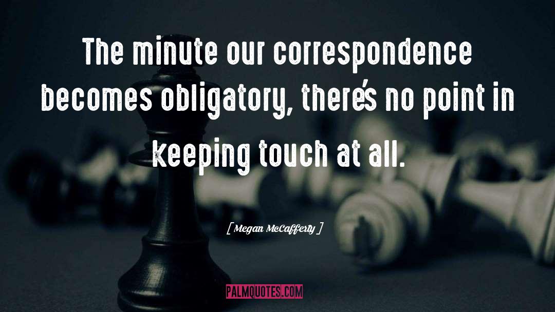 Megan McCafferty Quotes: The minute our correspondence becomes