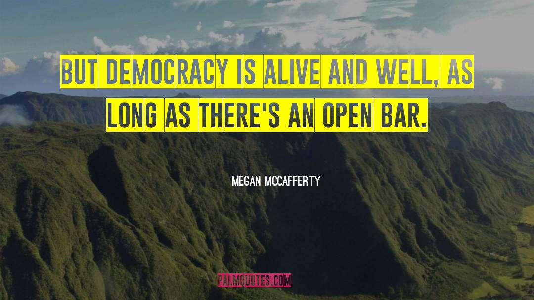 Megan McCafferty Quotes: But democracy is alive and