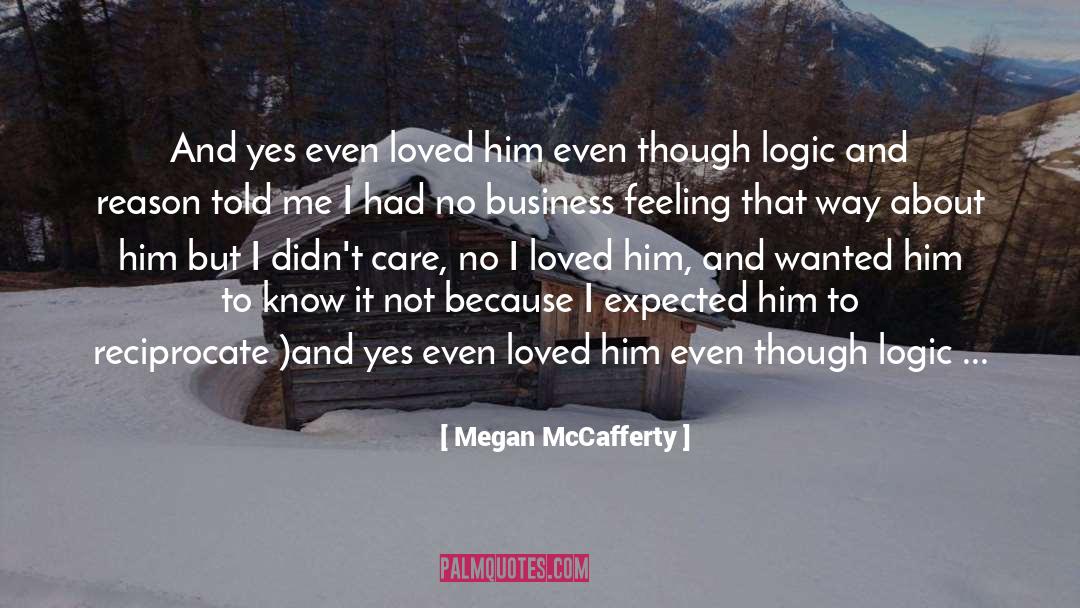 Megan McCafferty Quotes: And yes even loved him