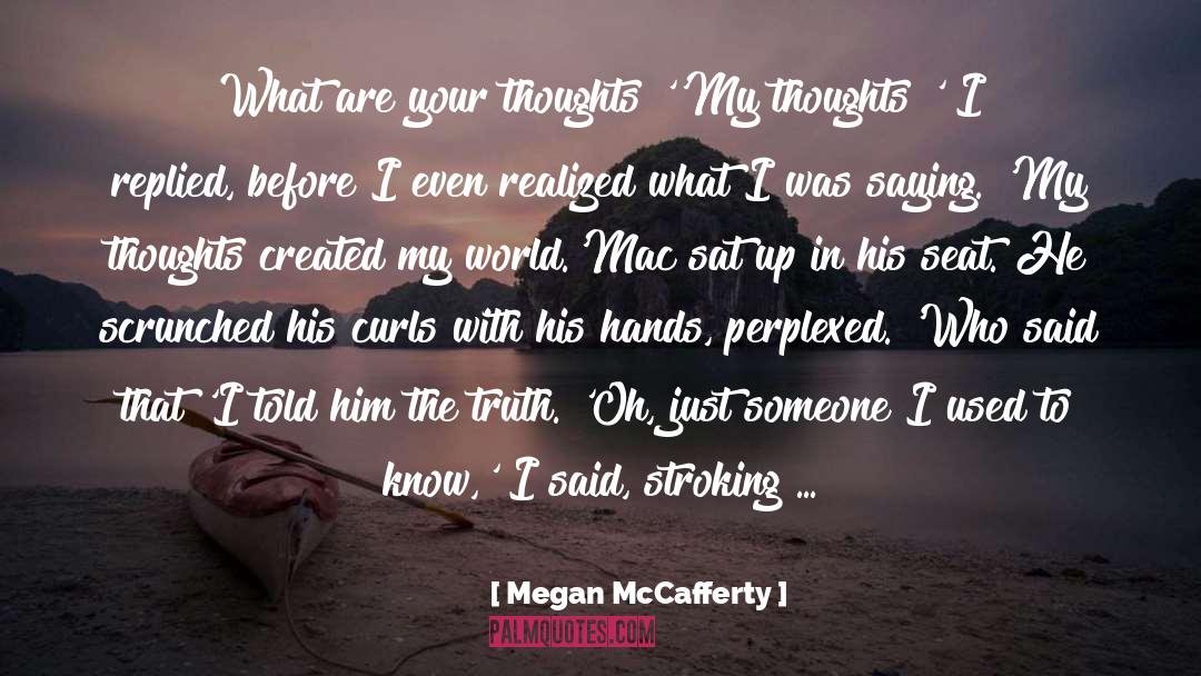 Megan McCafferty Quotes: What are your thoughts?'<br>'My thoughts?'