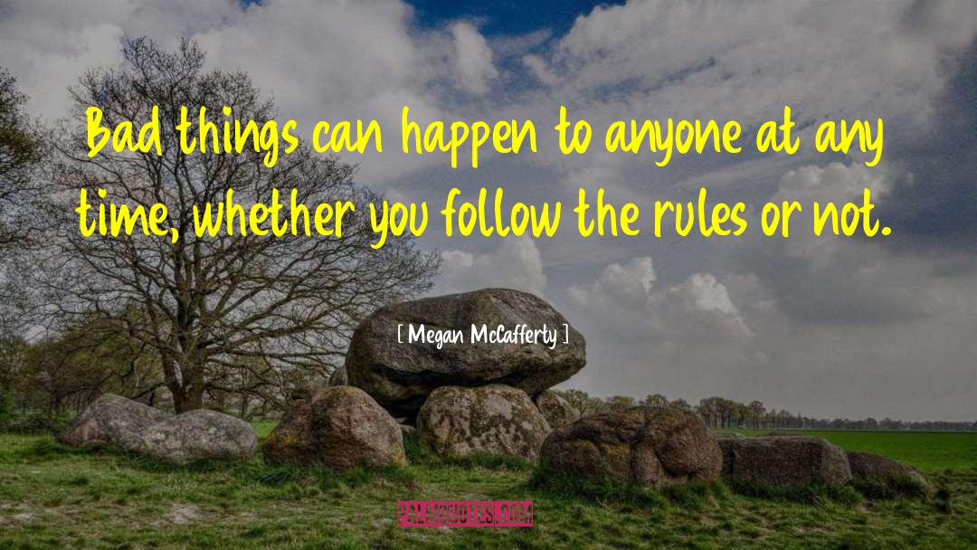 Megan McCafferty Quotes: Bad things can happen to
