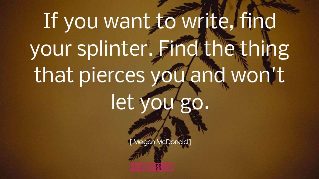 Megan McDonald Quotes: If you want to write,