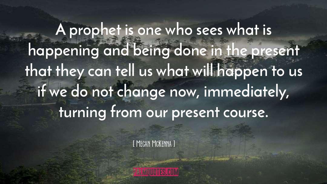 Megan McKenna Quotes: A prophet is one who