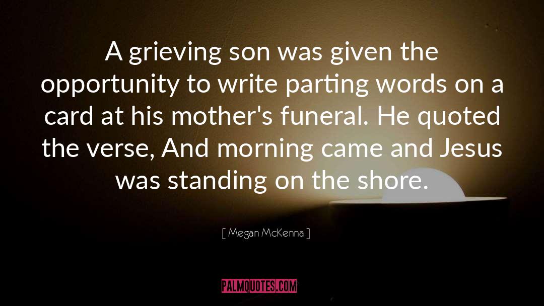 Megan McKenna Quotes: A grieving son was given