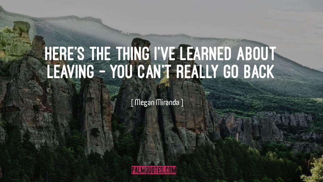 Megan Miranda Quotes: Here's the thing I've learned