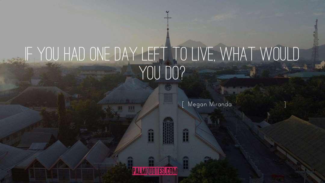 Megan Miranda Quotes: If you had one day