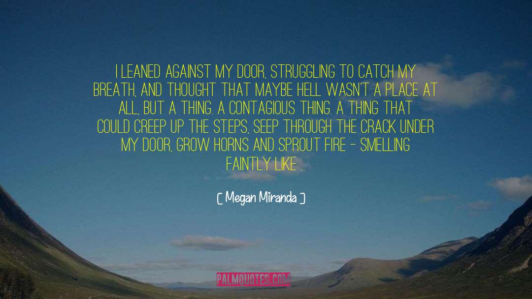 Megan Miranda Quotes: I leaned against my door,