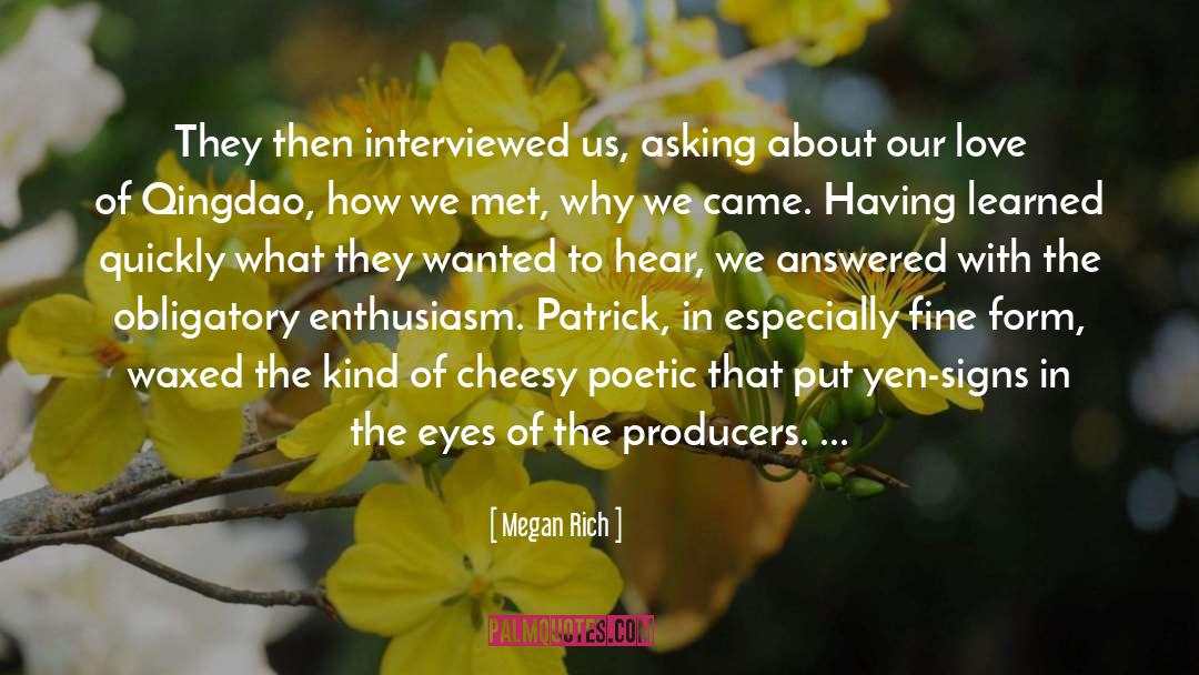 Megan Rich Quotes: They then interviewed us, asking