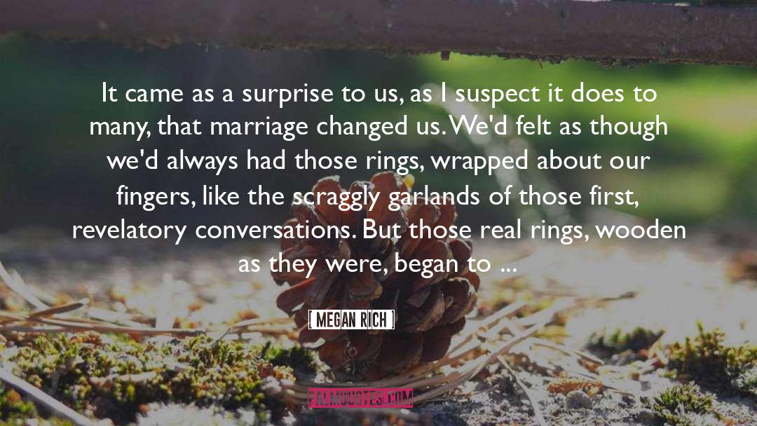 Megan Rich Quotes: It came as a surprise