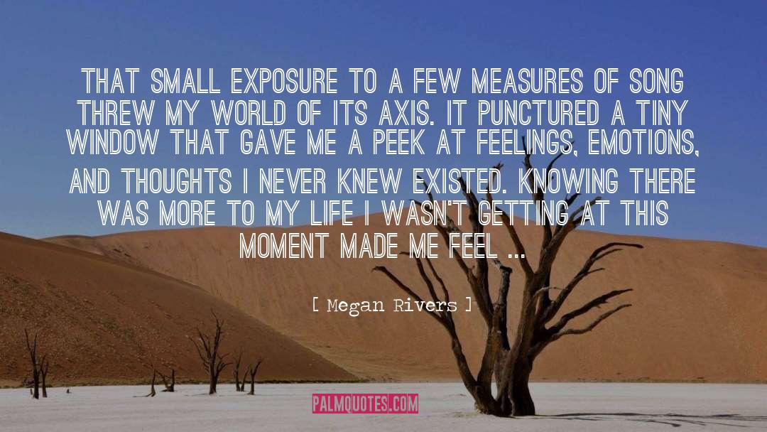 Megan Rivers Quotes: That small exposure to a
