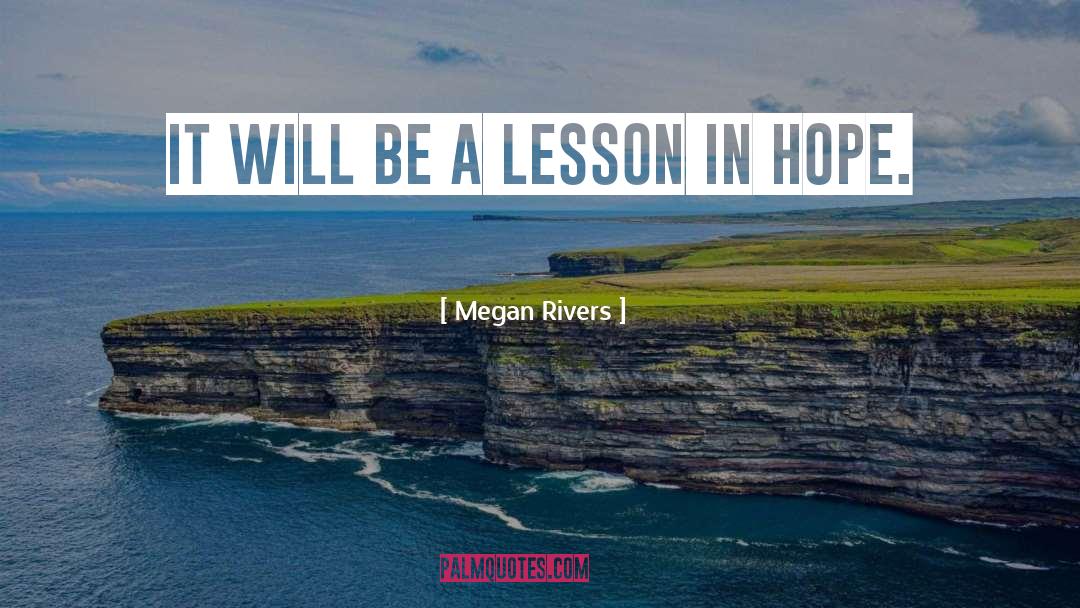 Megan Rivers Quotes: It will be a lesson