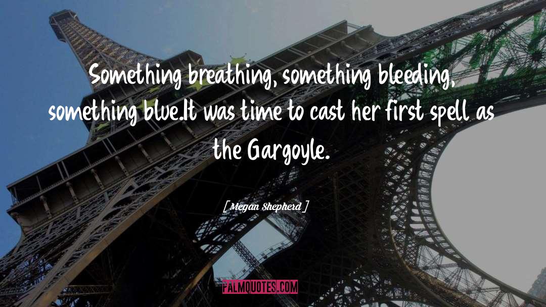 Megan Shepherd Quotes: Something breathing, something bleeding, something