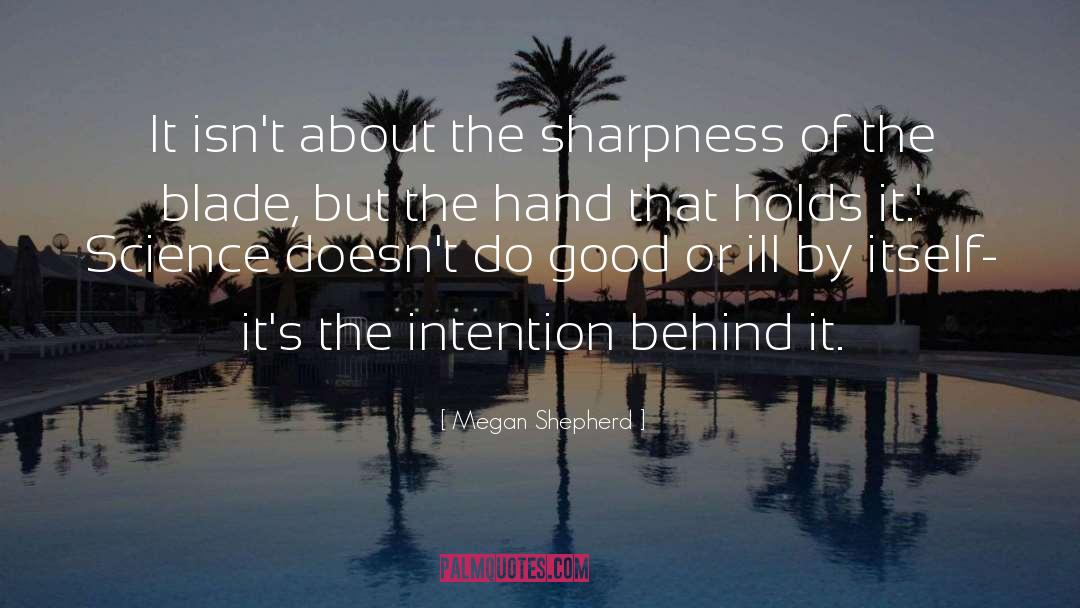 Megan Shepherd Quotes: It isn't about the sharpness